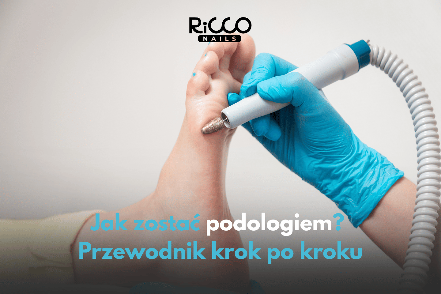 Jak zostać podologiem? Przewodnik krok po kroku